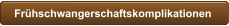 Frühschwangerschaftskomplikationen