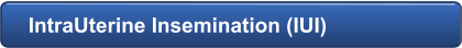 IntraUterine Insemination (IUI)