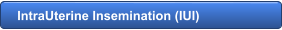 IntraUterine Insemination (IUI)