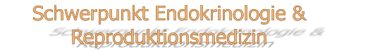 Schwerpunkt Endokrinologie & Reproduktionsmedizin